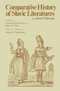 Comparative History of Slavic Literature di Dmitrij Tschizewskij edito da Vanderbilt University Press