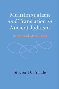Multilingualism And Translation In Ancient Judaism di Steven D. Fraade edito da Cambridge University Press