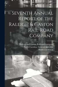 SEVENTH ANNUAL REPORT OF THE RALEIGH G di RALEIGH AND GASTON R edito da LIGHTNING SOURCE UK LTD