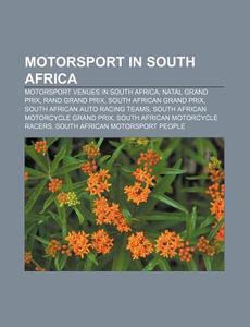 Motorsport In South Africa: Motorsport Venues In South Africa, Natal Grand Prix, Rand Grand Prix, South African Grand Prix di Source Wikipedia edito da Books Llc, Wiki Series