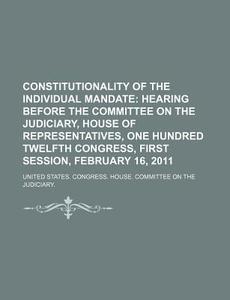 Hearing Before The Committee On The Judiciary, House Of Representatives di United States Congressional House, United States Congress House, New York edito da General Books Llc