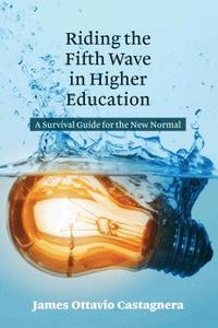 Riding the Fifth Wave in Higher Education di James Ottavio Castagnera edito da Lang, Peter