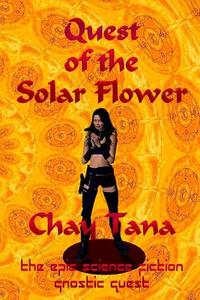 Quest of the Solar Flower di Chay Tana edito da Createspace