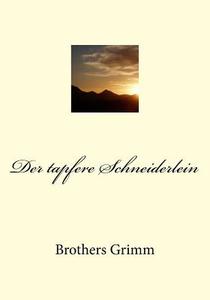 Der Tapfere Schneiderlein di Wilhelm Grimm edito da Createspace Independent Publishing Platform