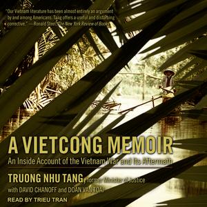 A Vietcong Memoir: An Inside Account of the Vietnam War and Its Aftermath di Truong Nhu Tang edito da Tantor Audio