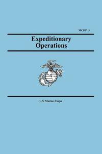 Expeditionary Operations (Marine Corps Doctrinal Publication 3) di U. S. Marine Corps, United States Marine Corps edito da Wildside Press