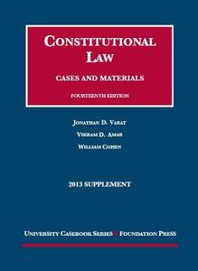 Constitutional Law: Cases and Materials, 14th, 2013 Supplement di Jonathan D. Varat, Vikram David Amar, William Cohen edito da Foundation Press