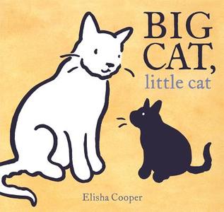 Big Cat, Little Cat di Elisha Cooper edito da ROARING BROOK PR
