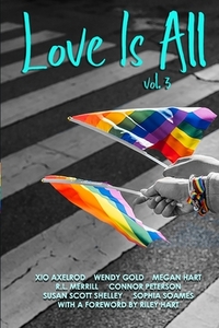 Love Is All: Volume 3 di Wendy Gold, Megan Hart, R. L. Merrill edito da LIGHTNING SOURCE INC