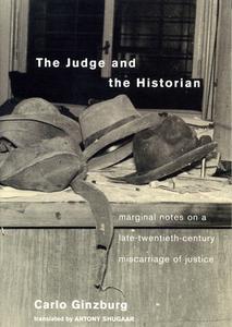The Judge and the Historian: Marginal Notes on a Late-Twentieth-Century Miscarriage of Justice di Carlo Ginzburg edito da Verso