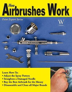 How Airbrushes Work di Steven Leahy edito da Wolfgang Publications