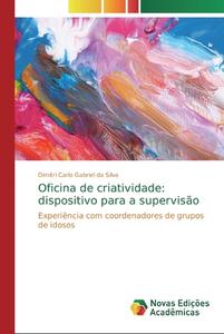Oficina De Criatividade di Dimitri Carlo Gabriel Da Silva edito da Novas Edicoes Academicas