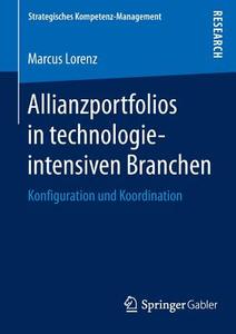 Allianzportfolios in technologieintensiven Branchen di Marcus Lorenz edito da Springer Fachmedien Wiesbaden