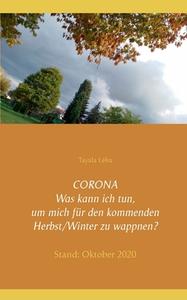 CORONA Was kann ich tun, um mich für den kommenden Herbst/Winter zu wappnen? di Tayala Léha edito da Books on Demand