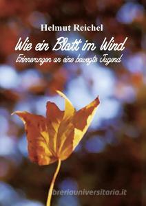 Wie ein Blatt im Wind di Helmut Reichel edito da Books on Demand