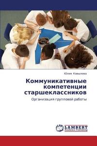 Kommunikativnye Kompetentsii Starsheklassnikov di Kovyleva Yuliya edito da Lap Lambert Academic Publishing