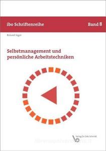 Selbstmanagement und persönliche Arbeitstechniken di Roland Jäger edito da Schmidt Dr. Goetz