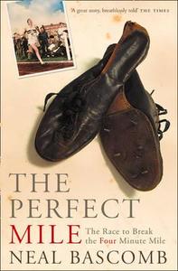 The Perfect Mile di Neal Bascomb edito da Harpercollins Publishers