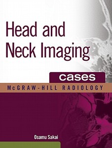 Head And Neck Imaging Cases di Osamu Sakai edito da Mcgraw-hill Education - Europe