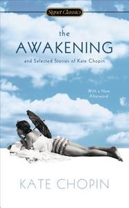 The Awakening and Selected Stories of Kate Chopin di Kate Chopin edito da Signet Book