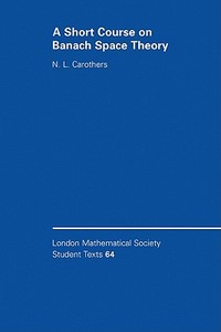 A Short Course on Banach Space Theory di N. L. Carothers edito da Cambridge University Press