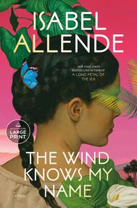 The Wind Knows My Name di Isabel Allende edito da RANDOM HOUSE LARGE PRINT