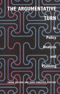 The Argumentative Turn in Policy Analysis and Planning di Fischer edito da Duke University Press Books