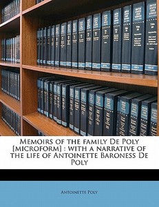 Memoirs Of The Family De Poly [microform di Antoinette Poly edito da Nabu Press