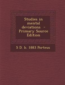 Studies in Mental Deviations di S. D. B. 1883 Porteus edito da Nabu Press