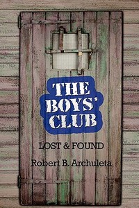 The Boys\' Club di Robert B Archuleta edito da America Star Books