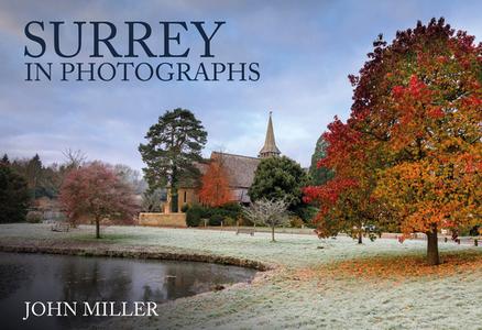 Surrey In Photographs di John Miller edito da Amberley Publishing