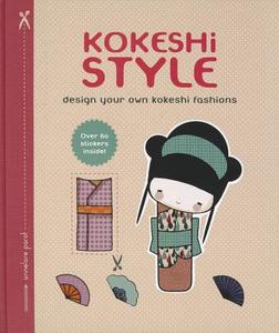 Kokeshi Style: Design Your Own Kokeshi Fashions di Annelore Parot edito da Chronicle Books