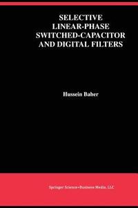 Selective Linear-Phase Switched-Capacitor and Digital Filters di Hussein Baher edito da Springer US