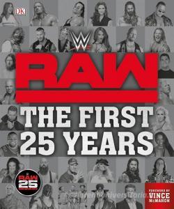 Wwe Raw: The First 25 Years di Dean Miller, Jake Black edito da DK PUB
