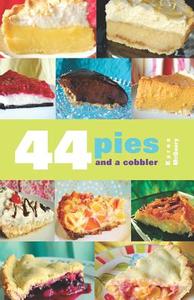 44 Pies and a Cobbler di Karen McQuary edito da Createspace