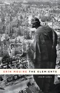 The Elements di Erin Moure edito da HOUSE OF ANANSI PR