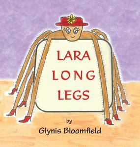 Lara Long Legs di Glynis Bloomfield edito da Strategic Book Publishing & Rights Agency, LL