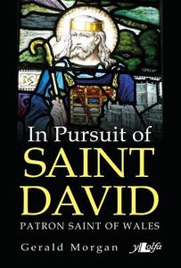 In Pursuit of Saint David di Gerald Morgan edito da Y Lolfa