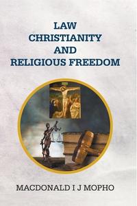Law, Christianity and Religious Freedom di MacDonald I J Mopho edito da New Generation Publishing