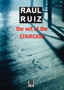 Raul Ruiz - the Wit of the Staircase di Raul Ruiz edito da DIS VOIR