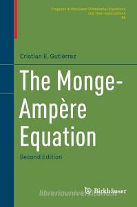 The Monge-Ampère Equation di Cristian E. Gutiérrez edito da Springer-Verlag GmbH