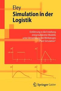 Simulation in der Logistik di Michael Eley edito da Springer Berlin Heidelberg