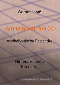 Armut macht frei (2) Totenlärm di Werner Laraß edito da Books on Demand