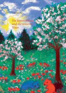 Die himmelblaue und die rosarote Maus di Gisela Paprotny edito da Books on Demand