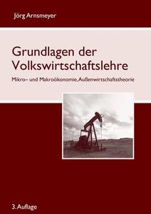 Grundlagen Der Volkswirtschaftslehre di Arnsmeyer Jorg Arnsmeyer edito da Books On Demand