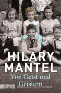 Von Geist und Geistern di Hilary Mantel edito da DuMont Buchverlag GmbH