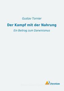 Der Kampf mit der Nahrung di Gustav Tornier edito da Literaricon Verlag UG
