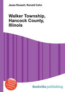 Walker Township, Hancock County, Illinois edito da Book On Demand Ltd.