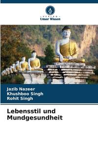 Lebensstil und Mundgesundheit di Jazib Nazeer, Khushboo Singh, Rohit Singh edito da Verlag Unser Wissen