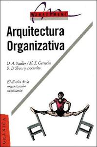 Arquitectura Organizativa di David A. Nadler, Robert B. Shaw, Marc S. Gerstein edito da Ediciones Granica Sa